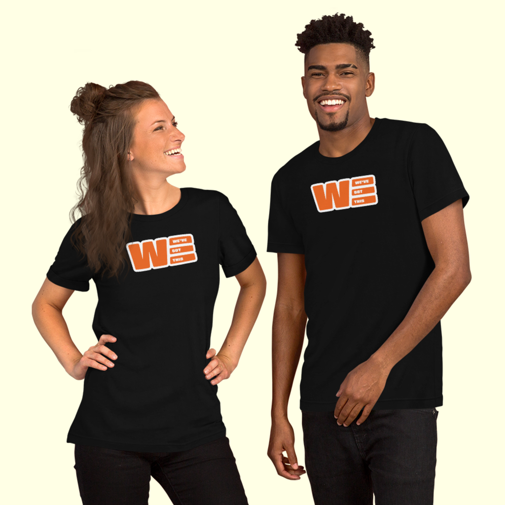 "We've Got This" Logo Unisex t-shirt w/ white outline