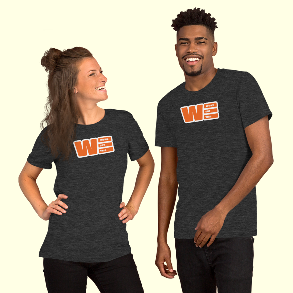 "We've Got This" Logo Unisex t-shirt w/ white outline