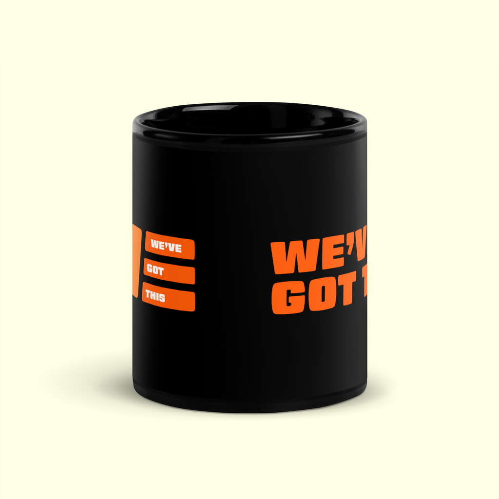 "We've Got This" Black Glossy Mug