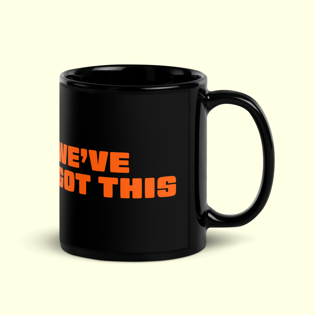 "We've Got This" Black Glossy Mug