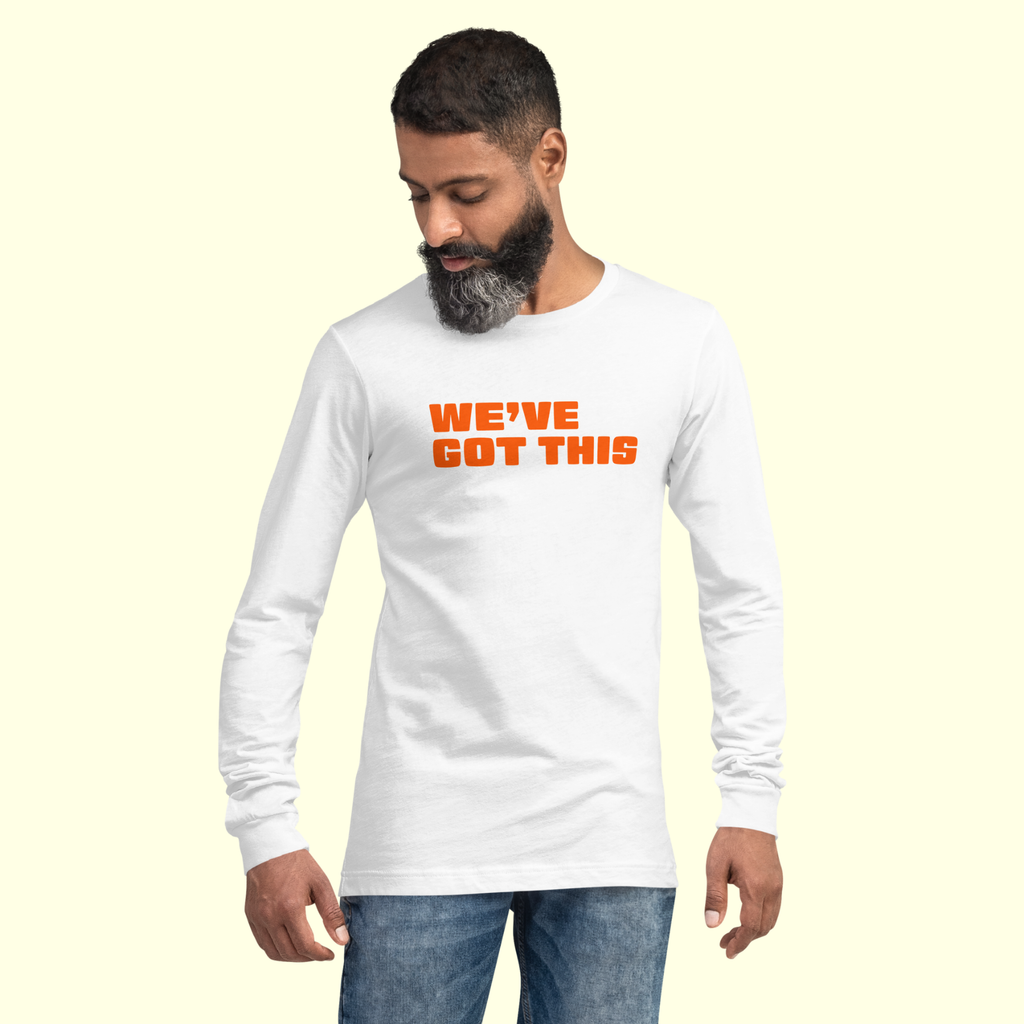 "We've Got This" Words Men's Long Sleeve Tee