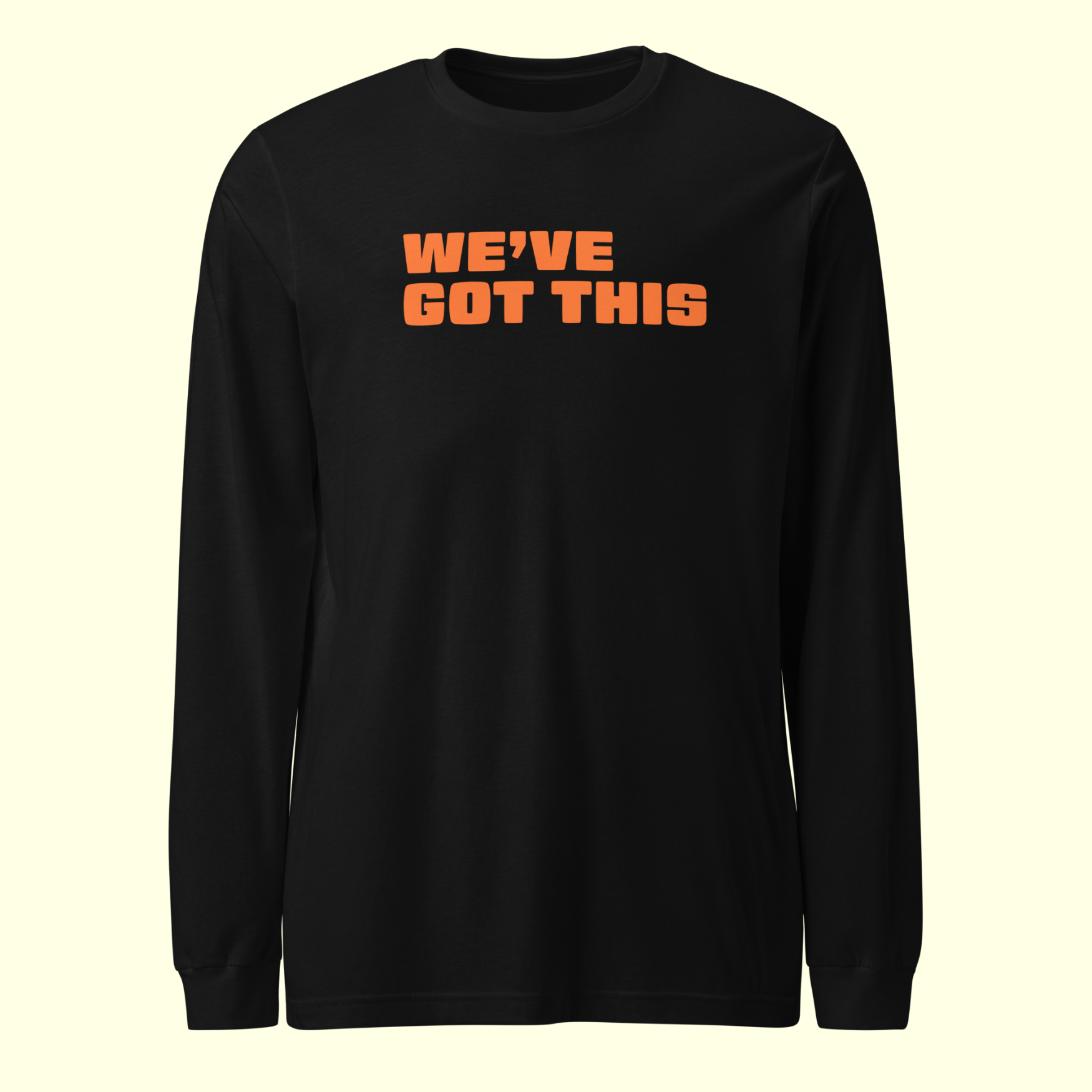 "We've Got This" Words Men's Long Sleeve Tee
