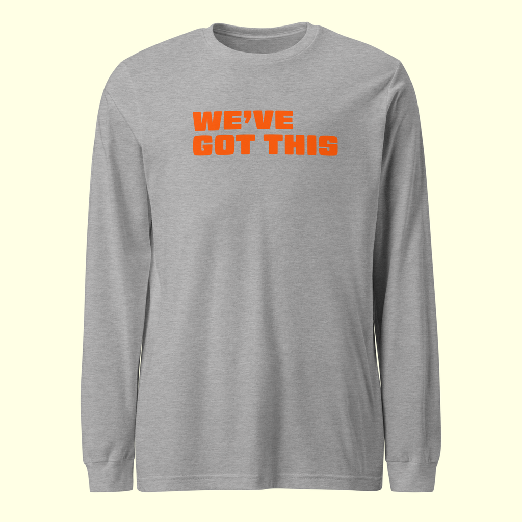 "We've Got This" Words Men's Long Sleeve Tee