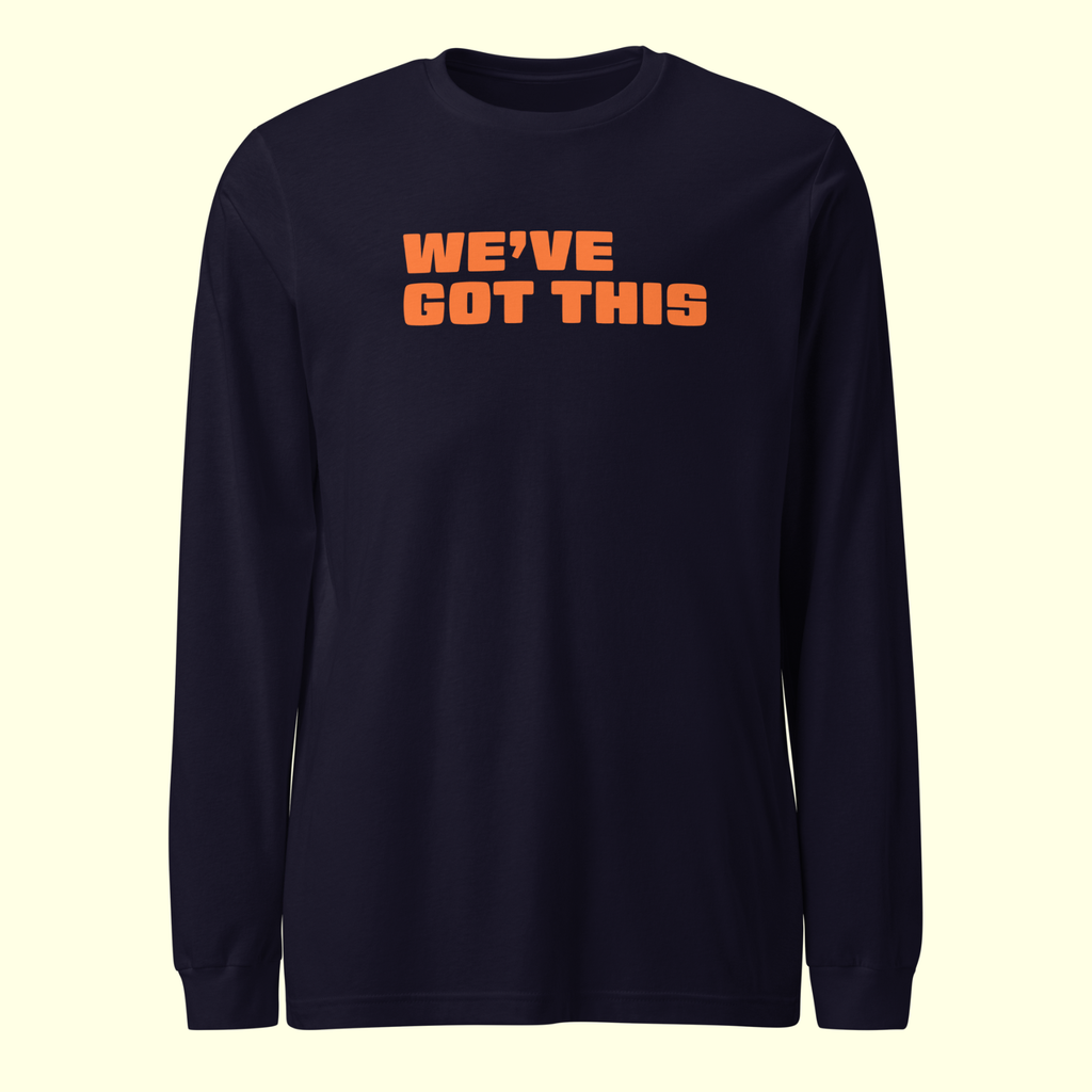 "We've Got This" Words Men's Long Sleeve Tee