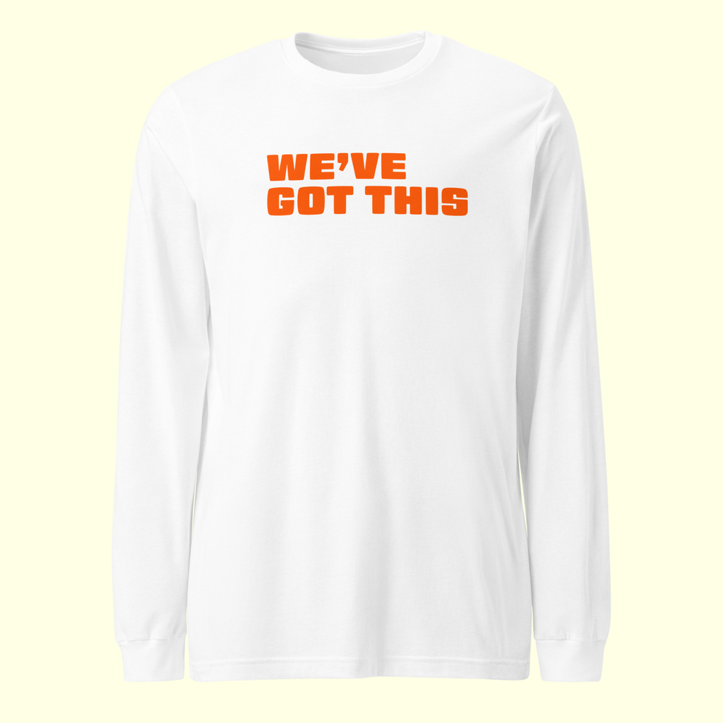 "We've Got This" Words Men's Long Sleeve Tee