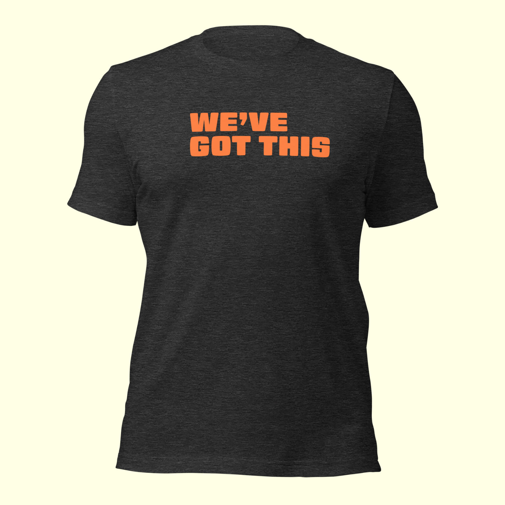 "We've Got This" Words Men's t-shirt