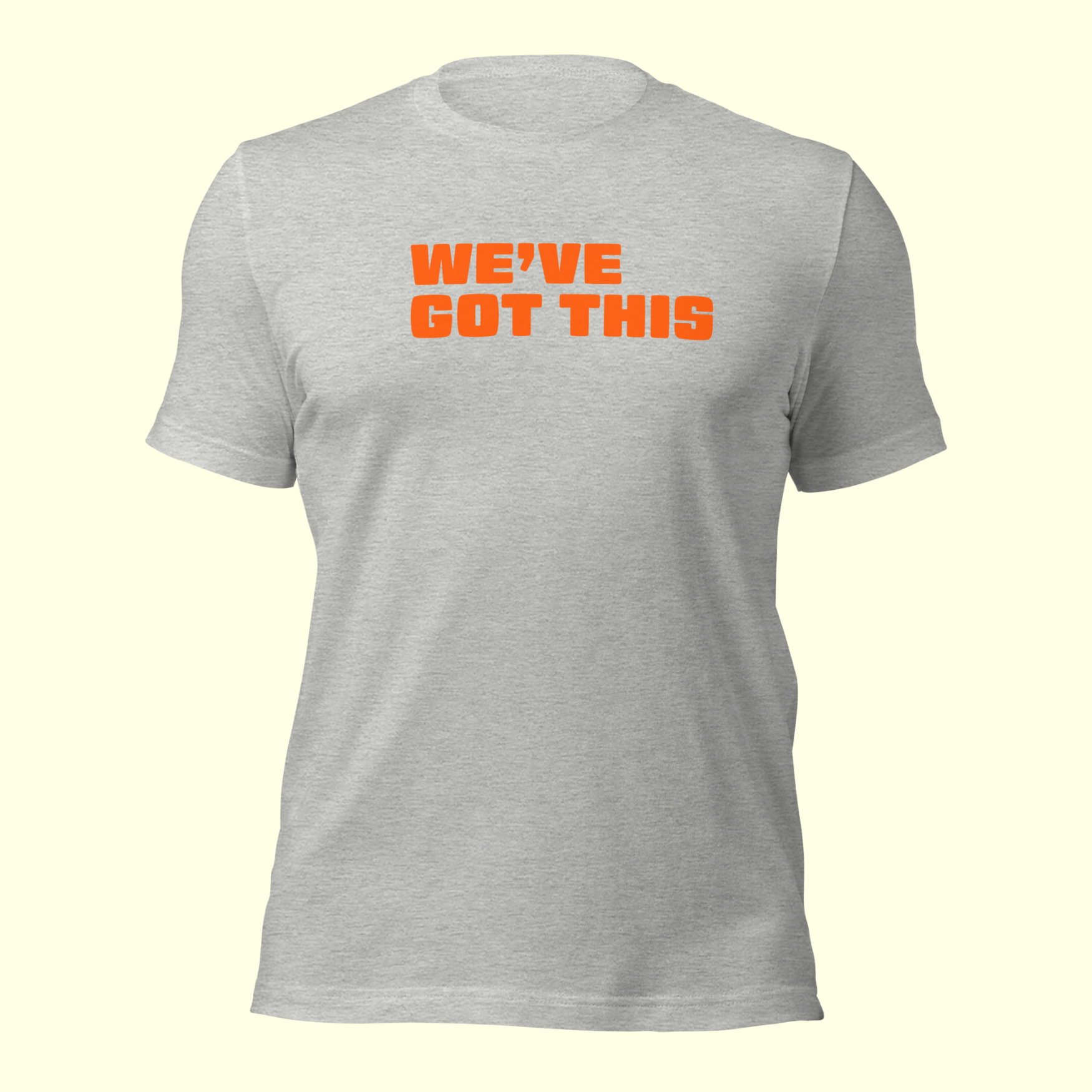 "We've Got This" Words Unisex t-shirt