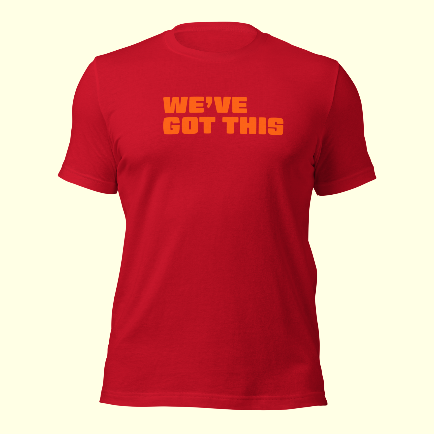 "We've Got This" Words Unisex t-shirt