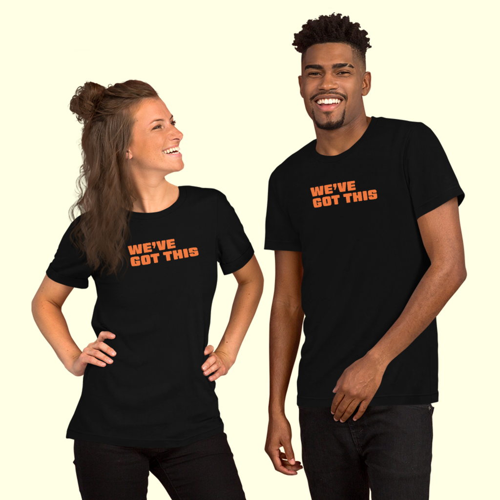 "We've Got This" Words Unisex t-shirt