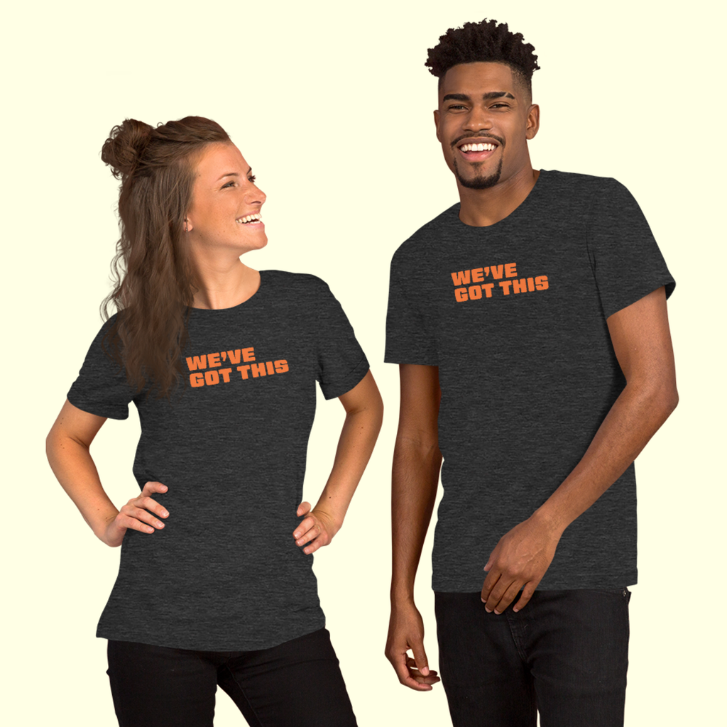 "We've Got This" Words Unisex t-shirt